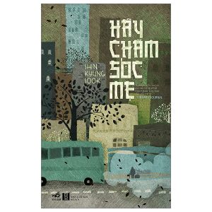 'Hãy chăm sóc mẹ' - Shin Kyung Sook - Hàng thanh lý